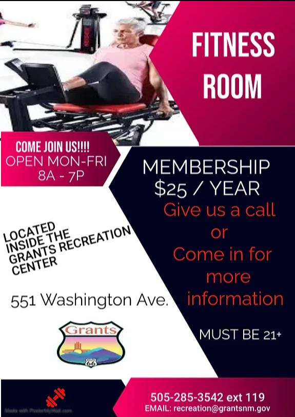 Fitness Room, come join us. open monday through friday from 8am to 7pm. Membership cost is 25 dollars per year. give us a call or come in for more information. Located at the Grants Recreation Center, 55 Washington Ave.